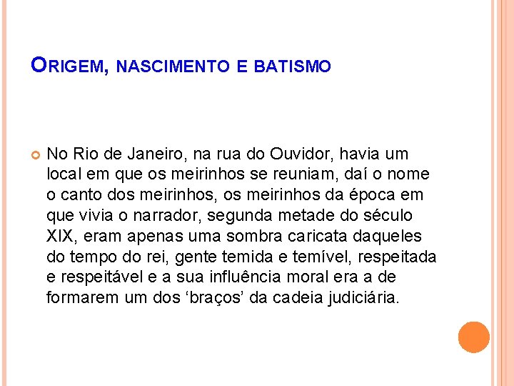 ORIGEM, NASCIMENTO E BATISMO No Rio de Janeiro, na rua do Ouvidor, havia um