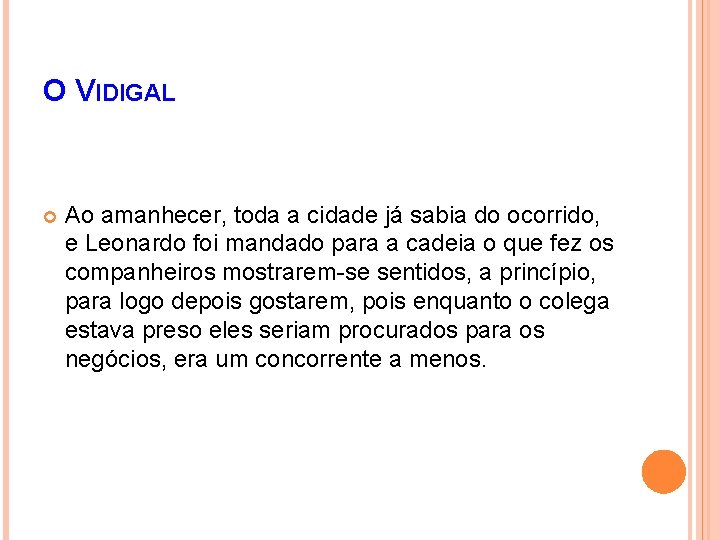 O VIDIGAL Ao amanhecer, toda a cidade já sabia do ocorrido, e Leonardo foi