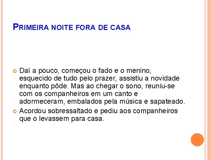 PRIMEIRA NOITE FORA DE CASA Daí a pouco, começou o fado e o menino,