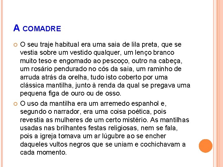 A COMADRE O seu traje habitual era uma saia de lila preta, que se