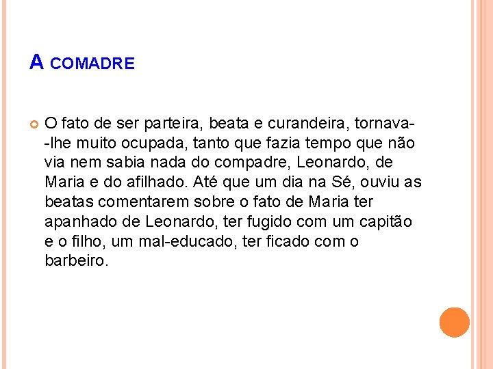 A COMADRE O fato de ser parteira, beata e curandeira, tornava-lhe muito ocupada, tanto