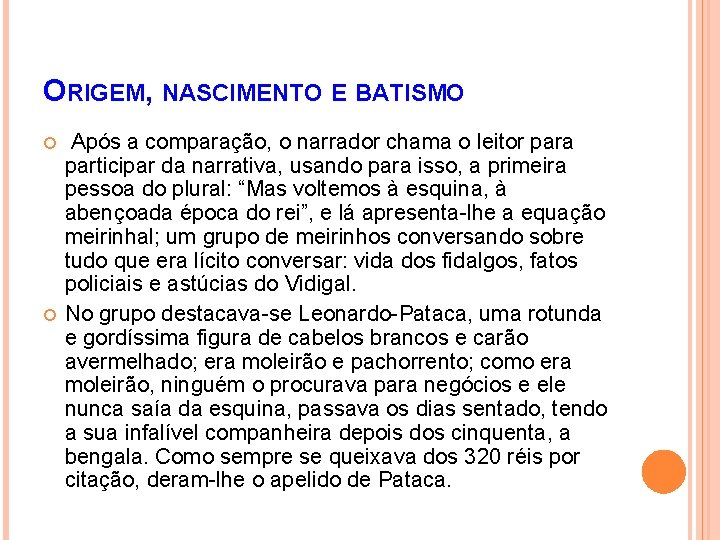 ORIGEM, NASCIMENTO E BATISMO Após a comparação, o narrador chama o leitor para participar