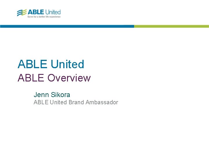 ABLE United ABLE Overview Jenn Sikora ABLE United Brand Ambassador 