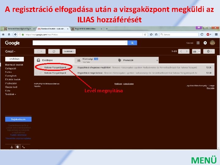 A regisztráció elfogadása után a vizsgaközpont megküldi az ILIAS hozzáférését Levél megnyitása MENÜ 