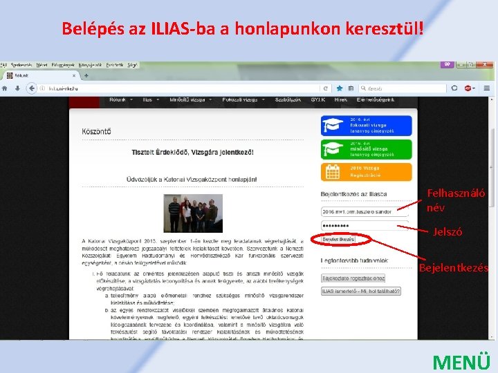 Belépés az ILIAS-ba a honlapunkon keresztül! Felhasználó név Jelszó Bejelentkezés MENÜ 