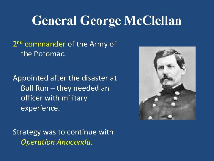 General George Mc. Clellan 2 nd commander of the Army of the Potomac. Appointed