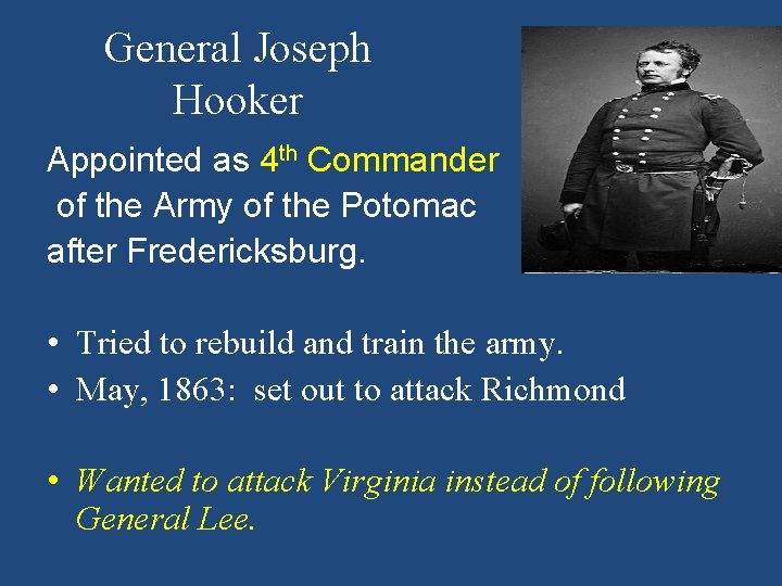 General Joseph Hooker Appointed as 4 th Commander of the Army of the Potomac