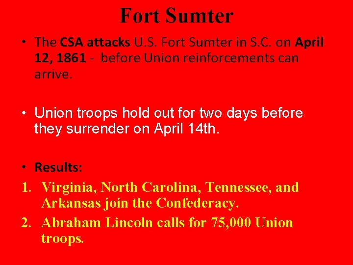 Fort Sumter • The CSA attacks U. S. Fort Sumter in S. C. on