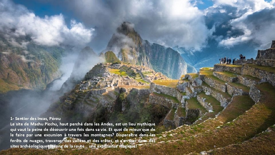 1 - Sentier des Incas, Pérou Le site de Machu Picchu, haut perché dans