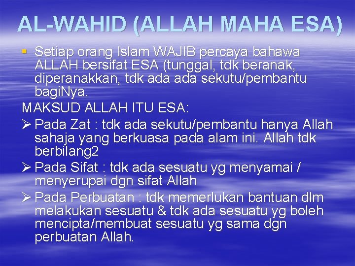 AL-WAHID (ALLAH MAHA ESA) § Setiap orang Islam WAJIB percaya bahawa ALLAH bersifat ESA