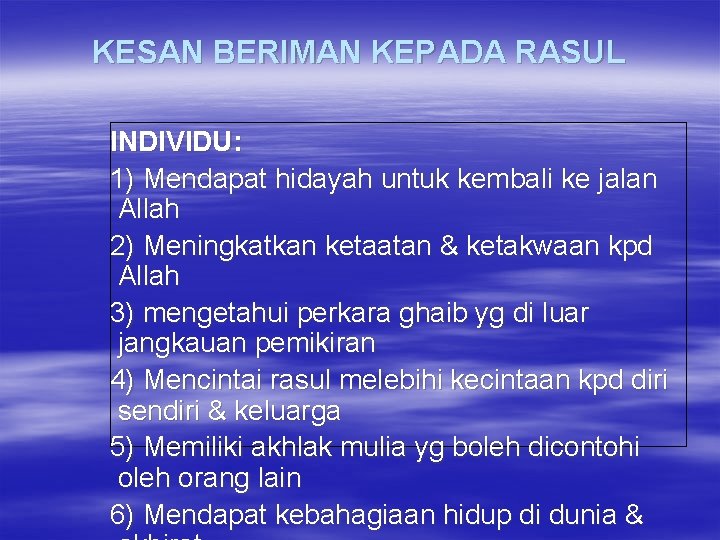 KESAN BERIMAN KEPADA RASUL INDIVIDU: 1) Mendapat hidayah untuk kembali ke jalan Allah 2)