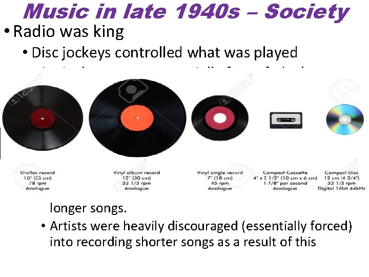 Music in late 1940 s – Society • Radio was king • Disc jockeys