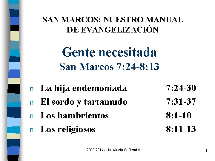 SAN MARCOS: NUESTRO MANUAL DE EVANGELIZACIÓN Gente necesitada San Marcos 7: 24 -8: 13