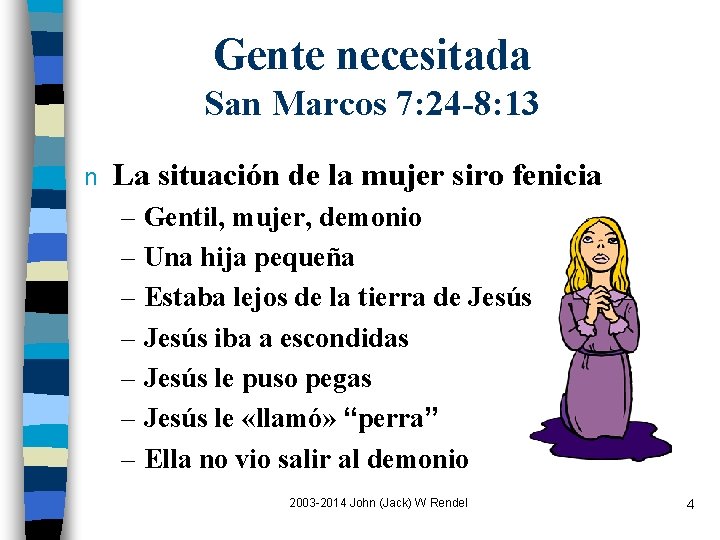 Gente necesitada San Marcos 7: 24 -8: 13 n La situación de la mujer