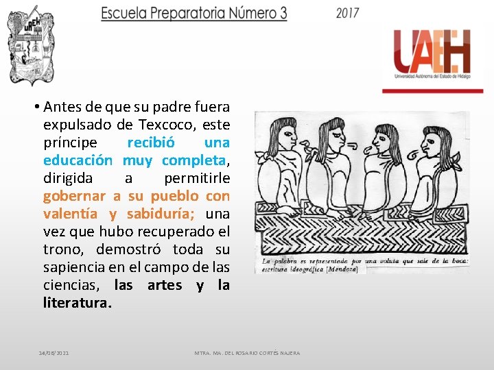  • Antes de que su padre fuera expulsado de Texcoco, este príncipe recibió