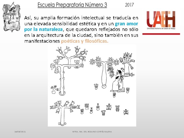 Así, su amplia formación intelectual se traducía en una elevada sensibilidad estética y en