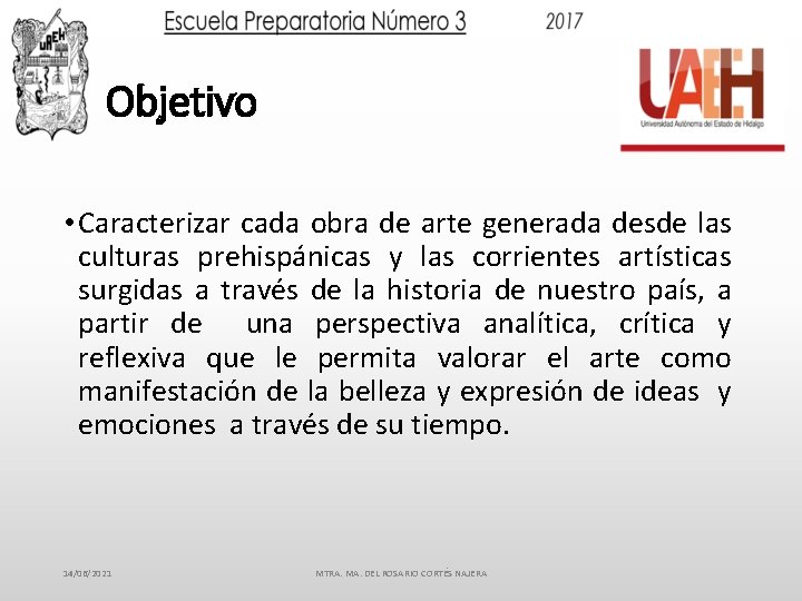 Objetivo • Caracterizar cada obra de arte generada desde las culturas prehispánicas y las