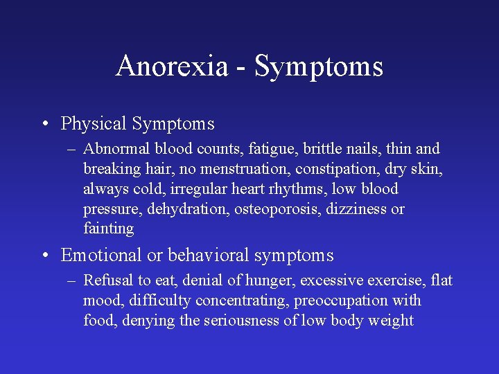 Anorexia - Symptoms • Physical Symptoms – Abnormal blood counts, fatigue, brittle nails, thin