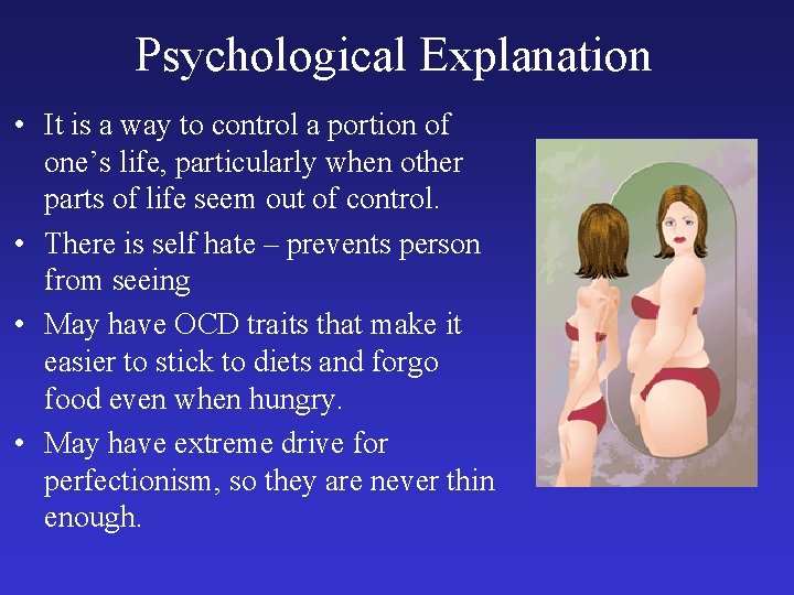 Psychological Explanation • It is a way to control a portion of one’s life,