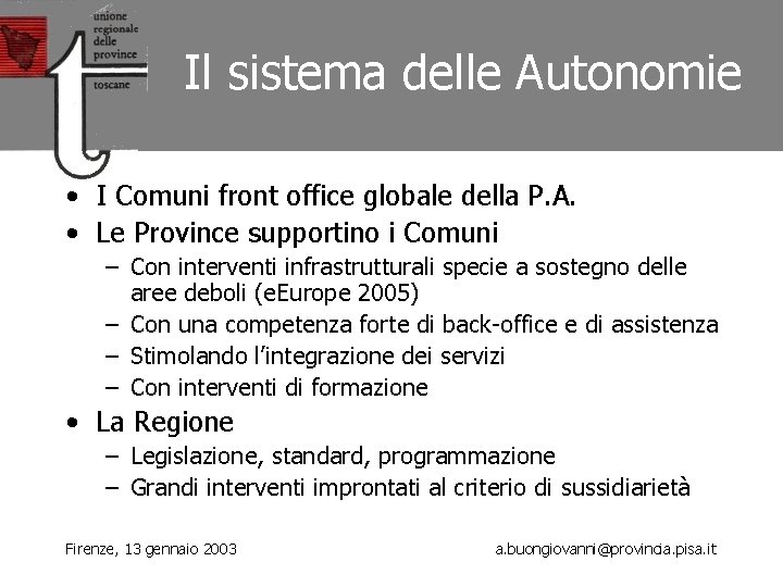 Il sistema delle Autonomie • I Comuni front office globale della P. A. •