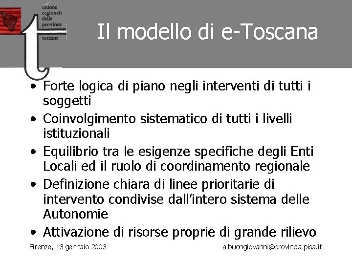 Il modello di e-Toscana • Forte logica di piano negli interventi di tutti i