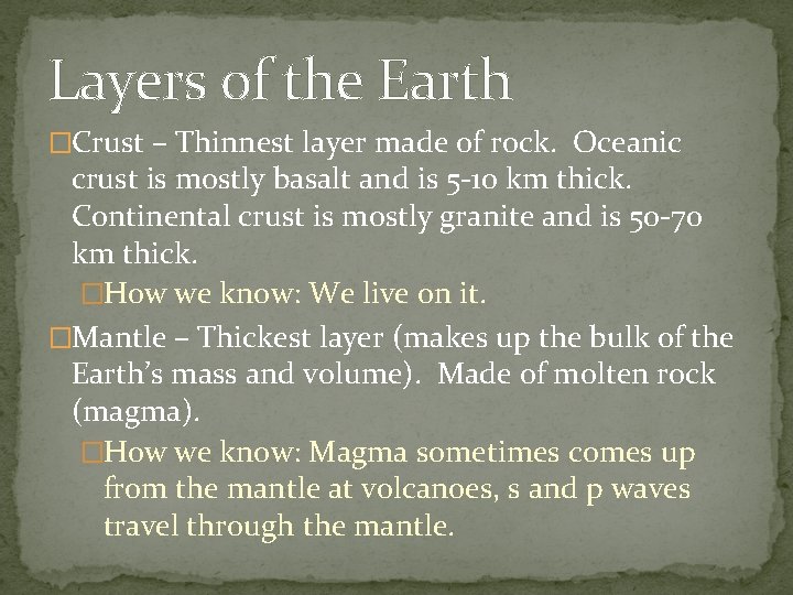 Layers of the Earth �Crust – Thinnest layer made of rock. Oceanic crust is Layers of the Earth �Crust – Thinnest layer made of rock. Oceanic crust is