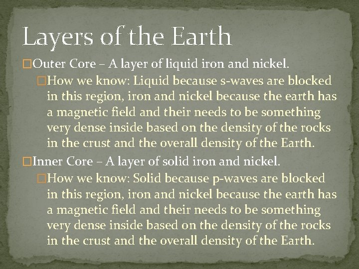 Layers of the Earth �Outer Core – A layer of liquid iron and nickel. Layers of the Earth �Outer Core – A layer of liquid iron and nickel.
