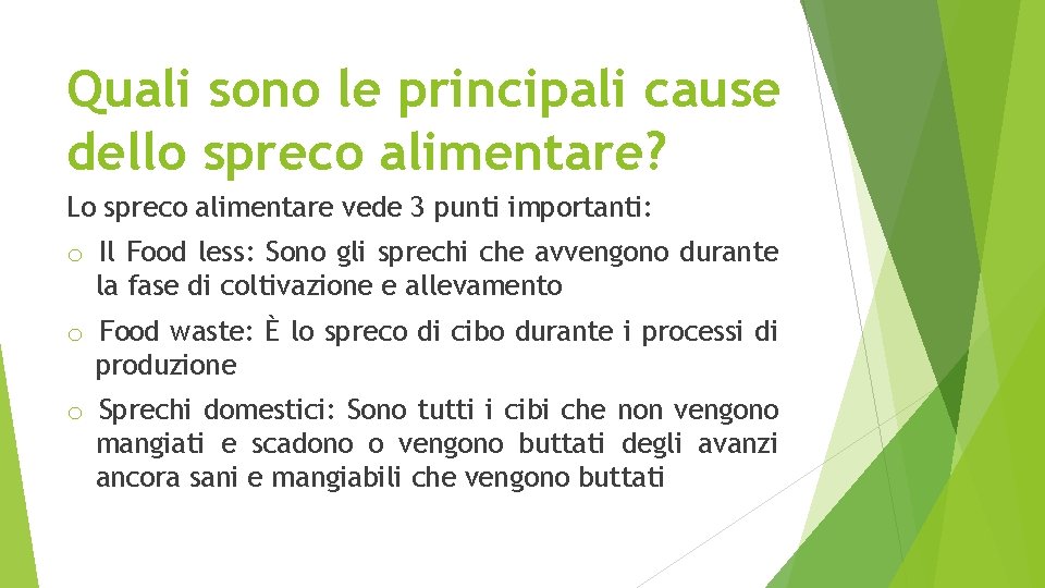 Quali sono le principali cause dello spreco alimentare? Lo spreco alimentare vede 3 punti