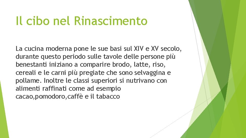 Il cibo nel Rinascimento La cucina moderna pone le sue basi sul XIV e