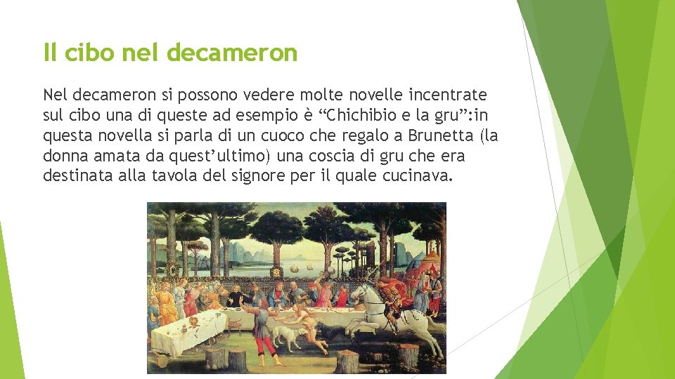 Il cibo nel decameron Nel decameron si possono vedere molte novelle incentrate sul cibo