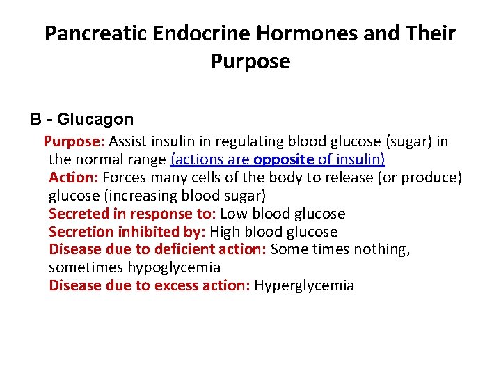 Pancreatic Endocrine Hormones and Their Purpose B - Glucagon Purpose: Assist insulin in regulating