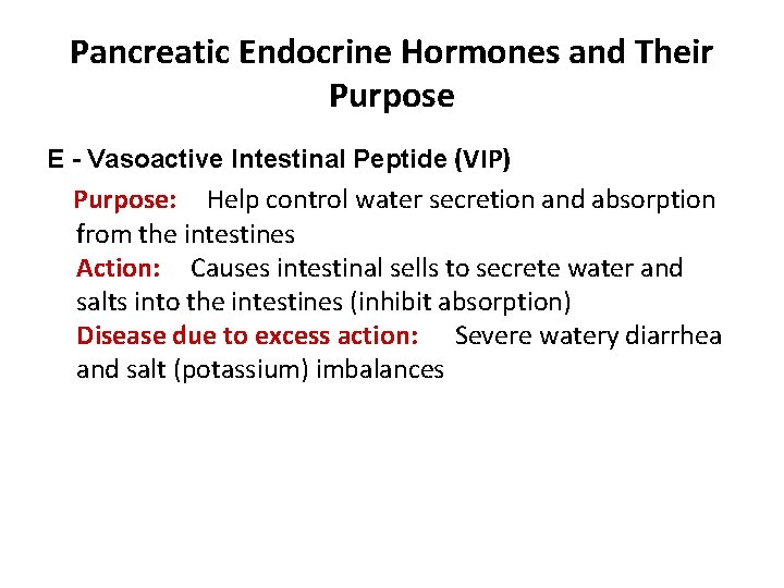 Pancreatic Endocrine Hormones and Their Purpose E - Vasoactive Intestinal Peptide (VIP) Purpose: Help