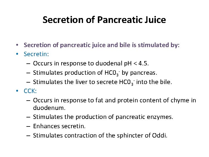 Secretion of Pancreatic Juice • Secretion of pancreatic juice and bile is stimulated by: