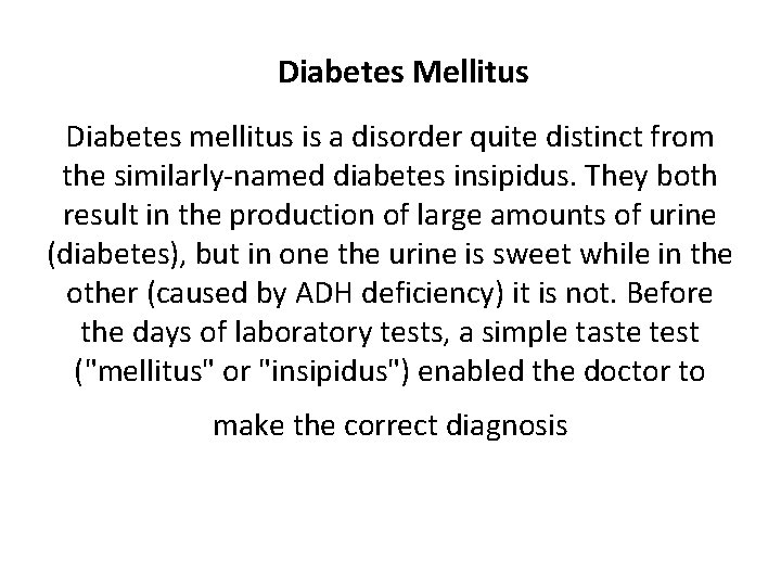 Diabetes Mellitus Diabetes mellitus is a disorder quite distinct from the similarly-named diabetes insipidus.