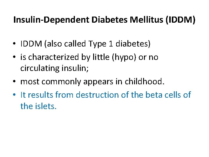 Insulin-Dependent Diabetes Mellitus (IDDM) • IDDM (also called Type 1 diabetes) • is characterized