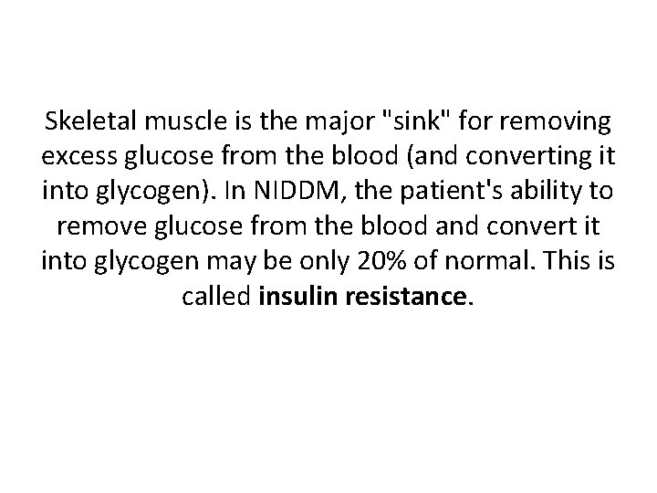 Skeletal muscle is the major "sink" for removing excess glucose from the blood (and