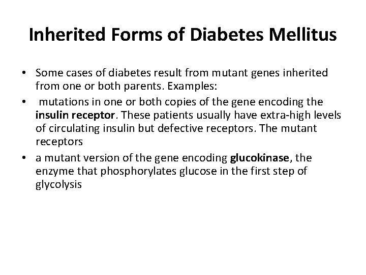 Inherited Forms of Diabetes Mellitus • Some cases of diabetes result from mutant genes