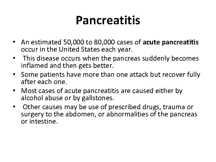 Pancreatitis • An estimated 50, 000 to 80, 000 cases of acute pancreatitis occur