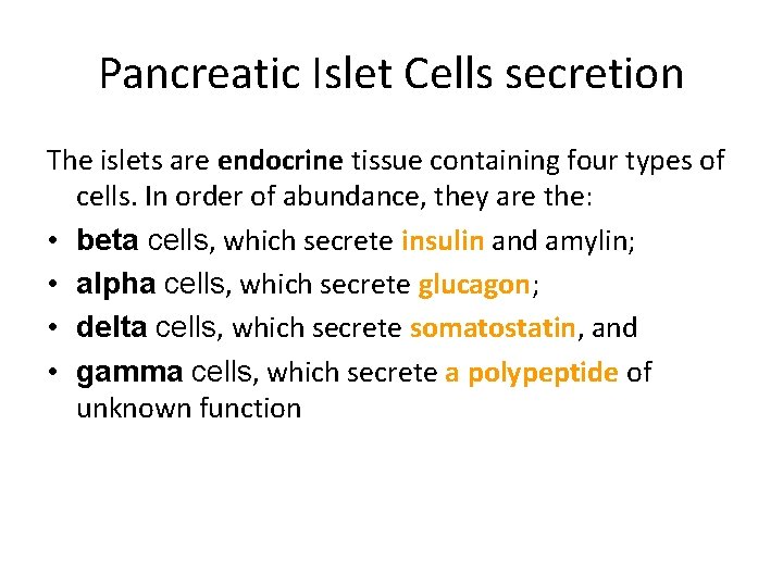 Pancreatic Islet Cells secretion The islets are endocrine tissue containing four types of cells.