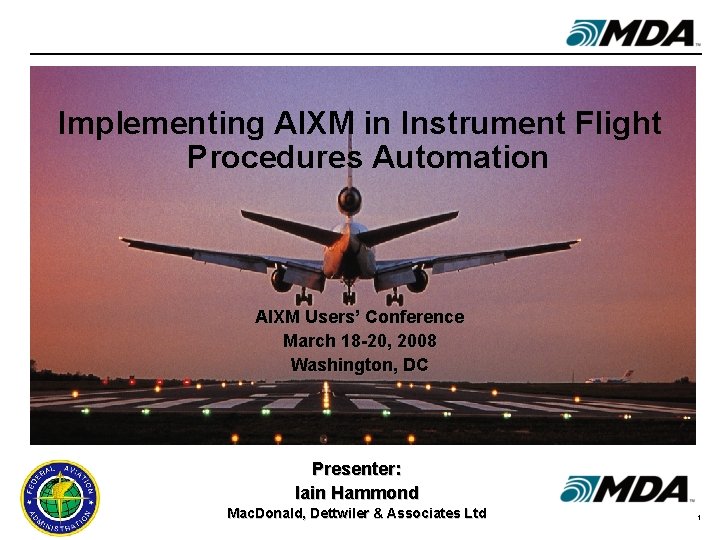 Implementing AIXM in Instrument Flight Procedures Automation AIXM Users’ Conference March 18 -20, 2008