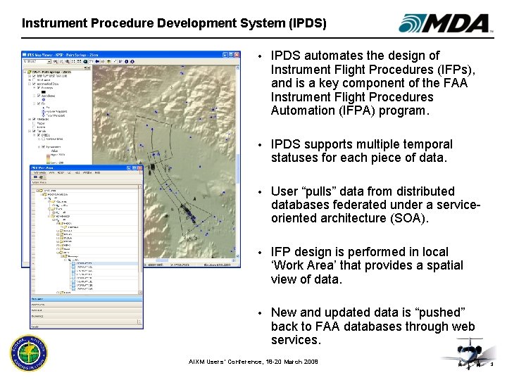 Instrument Procedure Development System (IPDS) • IPDS automates the design of Instrument Flight Procedures