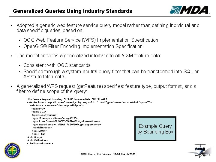 Generalized Queries Using Industry Standards • Adopted a generic web feature service query model