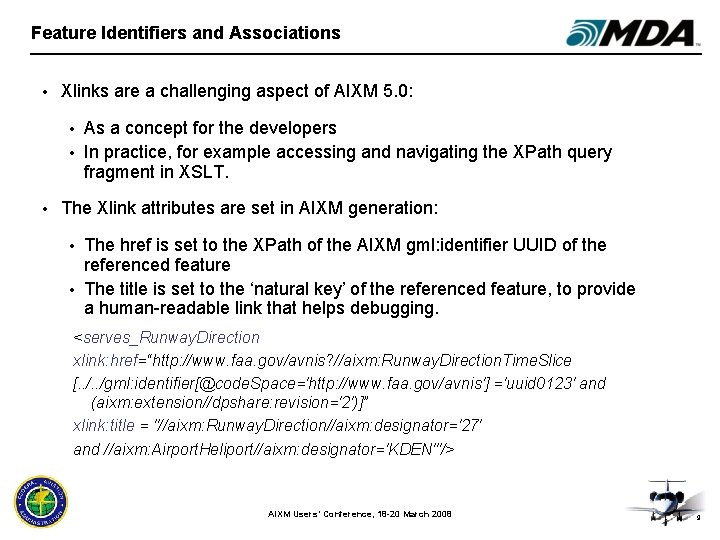 Feature Identifiers and Associations • Xlinks are a challenging aspect of AIXM 5. 0: