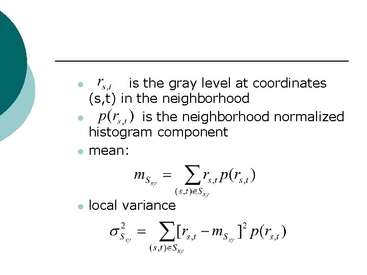 l is the gray level at coordinates (s, t) in the neighborhood is the
