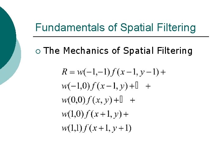 Fundamentals of Spatial Filtering ¡ The Mechanics of Spatial Filtering 