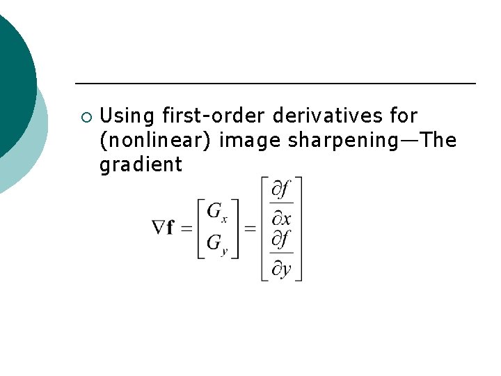 ¡ Using first-order derivatives for (nonlinear) image sharpening—The gradient 