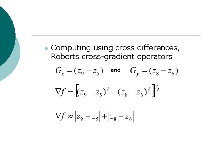 l Computing using cross differences, Roberts cross-gradient operators and 