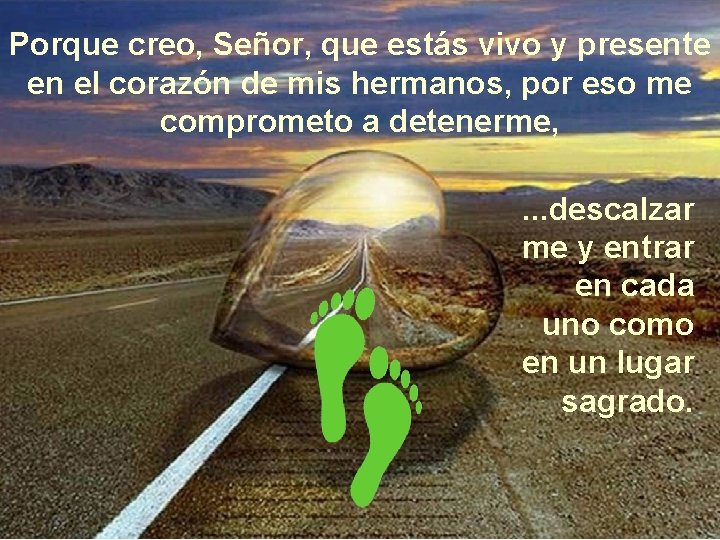 Porque creo, Señor, que estás vivo y presente en el corazón de mis hermanos, Porque creo, Señor, que estás vivo y presente en el corazón de mis hermanos,