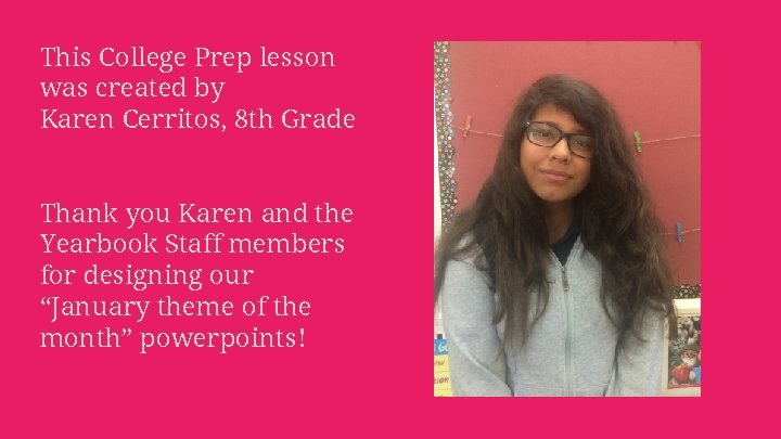 This College Prep lesson was created by Karen Cerritos, 8 th Grade Thank you