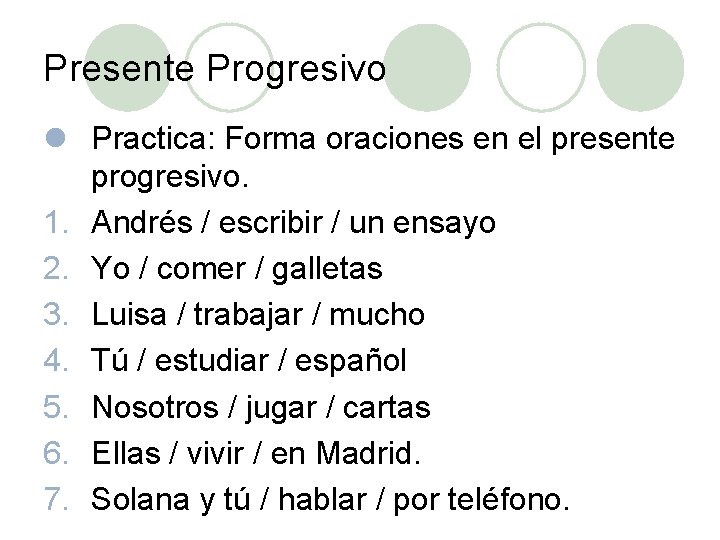 Presente Progresivo l Practica: Forma oraciones en el presente progresivo. 1. Andrés / escribir